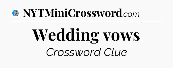 Wedding vows Crossword Clue
