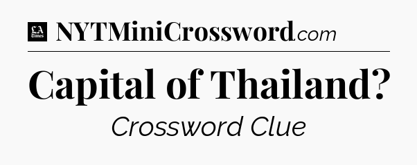 Capital of Thailand - LA Times Crossword