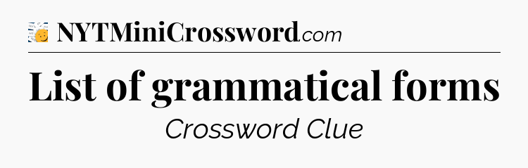 List of grammatical forms - 7 Little Words