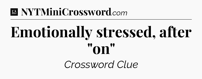 Emotionally stressed, after 