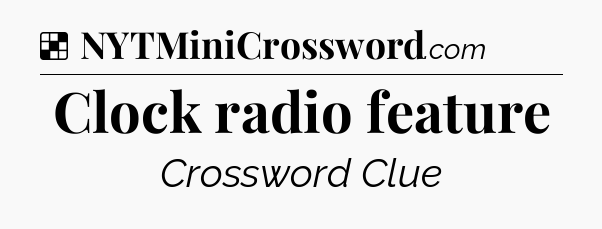 Solution: Clock radio feature - NYT Crossword