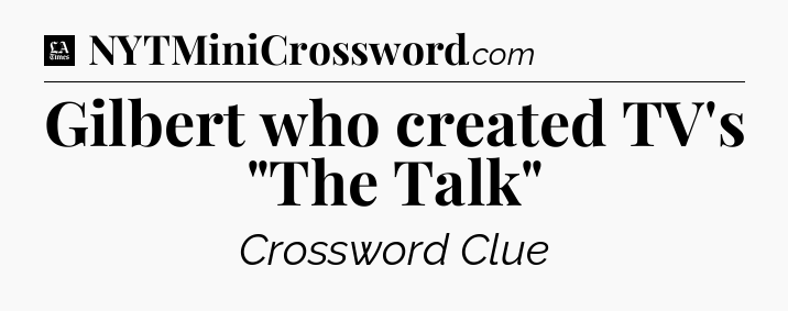 Gilbert who created TV's 