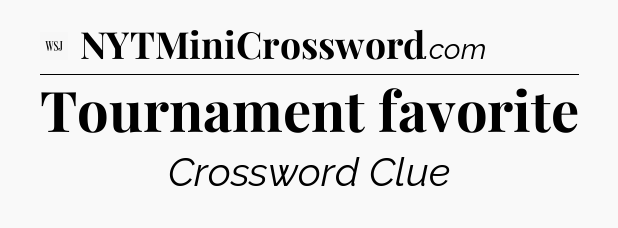 Tournament favorite - WSJ Crossword
