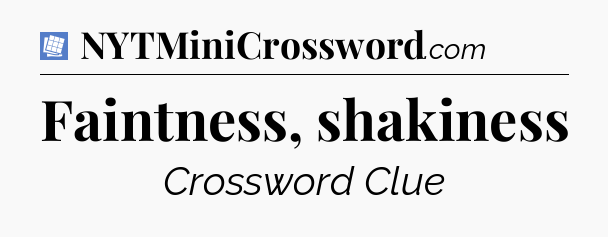 Faintness, shakiness Puzzle Page Crossword Clue