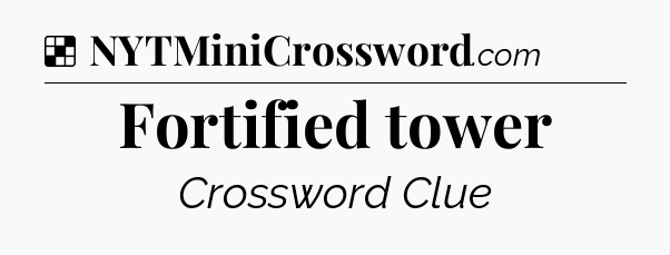 Solution: Fortified tower - NYT Crossword
