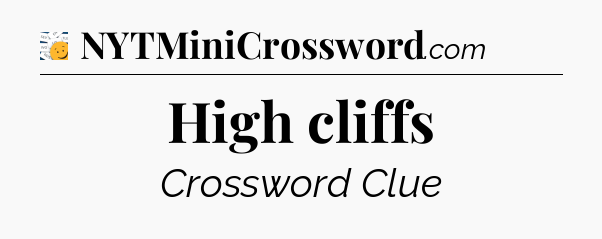 High cliffs - 7 Little Words