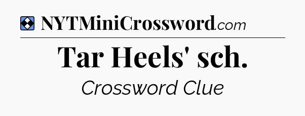 Solution: Tar Heels' sch - NYT Mini Crossword