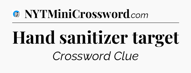 Hand sanitizer target Crossword Clue