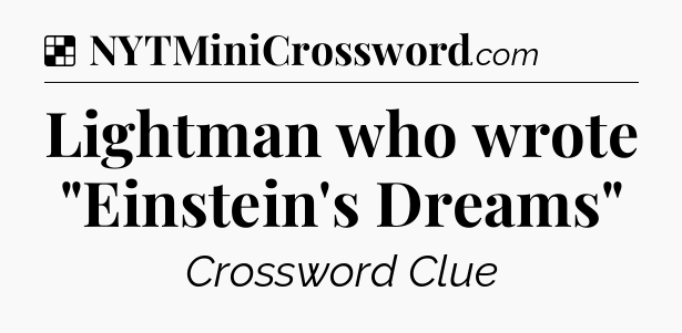 Solution: Lightman who wrote 