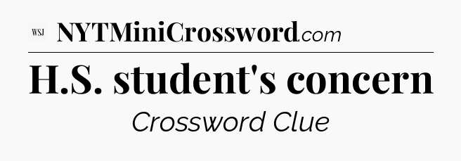 H.S. student's concern - WSJ Crossword