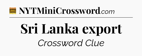 Sri Lanka export - Eugene Sheffer Crossword