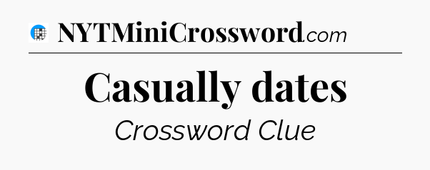 Casually dates Crossword Clue