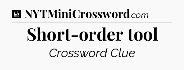 Short-order tool - LA Times Crossword