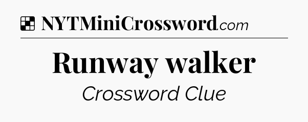 Solution: Runway walker - NYT Crossword