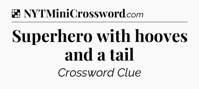 Solution: Superhero with hooves and a tail - NYT Crossword