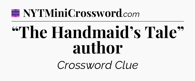 “The Handmaid’s Tale” author - Thomas Joseph Crossword