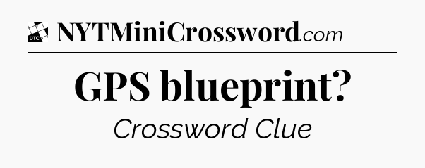 GPS blueprint - Daily Themed Classic Crossword