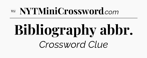 Bibliography abbr - WSJ Crossword