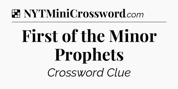 Solution: First of the Minor Prophets - NYT Crossword