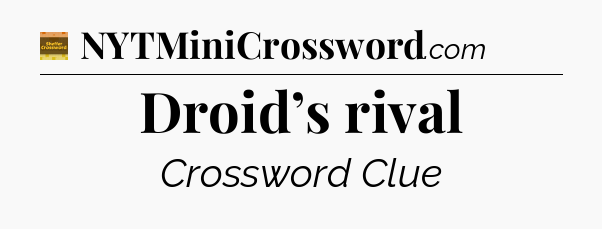 Droid’s rival - Eugene Sheffer Crossword