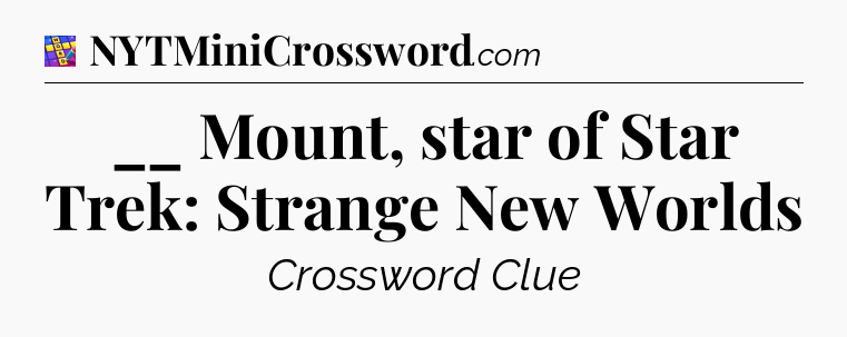 __ Mount, star of Star Trek: Strange New Worlds Codycross