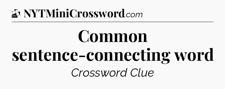 Common sentence-connecting word - Daily Themed Classic Crossword