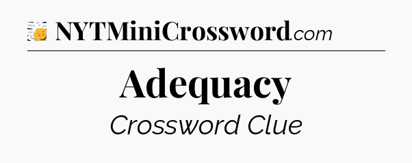 Adequacy - 7 Little Words