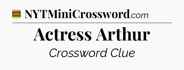 Actress Arthur crossword clue Eugene Sheffer
