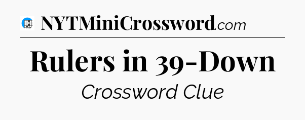 Rulers in 39-Down Crossword Clue