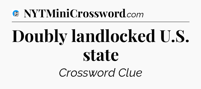 Doubly landlocked U.S. state Crossword Clue