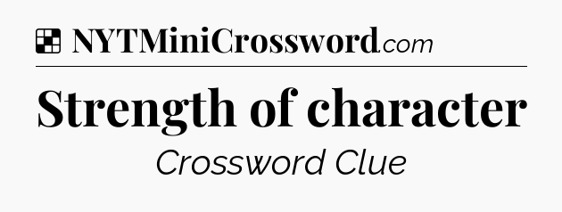 Solution: Strength of character - NYT Crossword