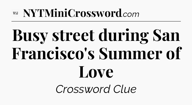 Busy street during San Francisco's Summer of Love - WSJ Crossword