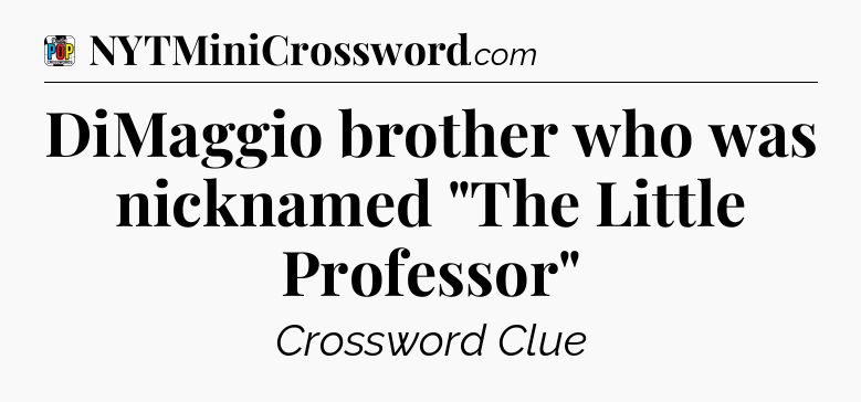 DiMaggio brother who was nicknamed 