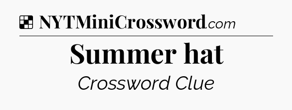 Solution: Summer hat - NYT Crossword