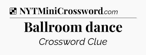 Solution: Ballroom dance - NYT Crossword