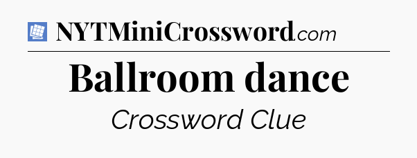 Ballroom dance Puzzle Page Crossword Clue