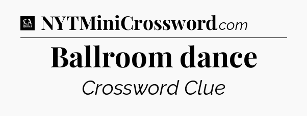 Ballroom dance - LA Times Crossword