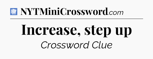 Increase, step up Puzzle Page Crossword Clue