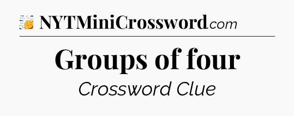 Groups of four - 7 Little Words