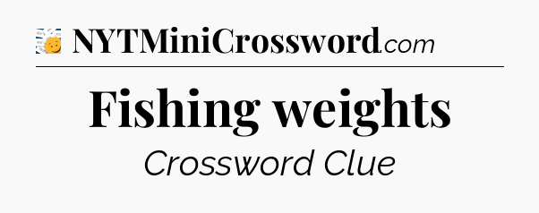 Fishing weights - 7 Little Words