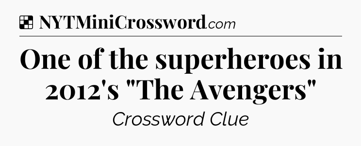 Solution: One of the superheroes in 2012's 