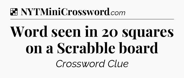 Solution: Word seen in 20 squares on a Scrabble board - NYT Crossword
