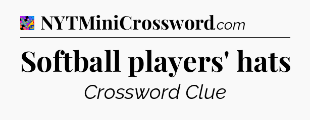 Softball players' hats Crossword Clue