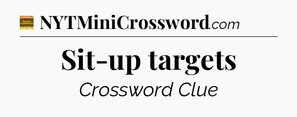Sit-up targets crossword clue Eugene Sheffer