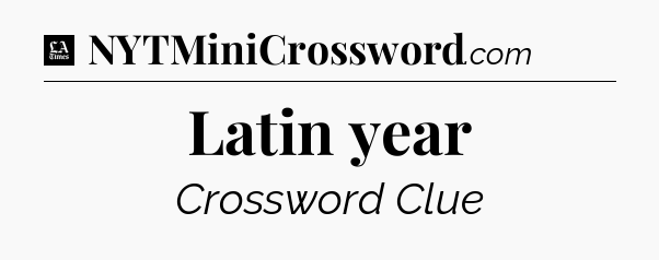 Latin year - LA Times Crossword