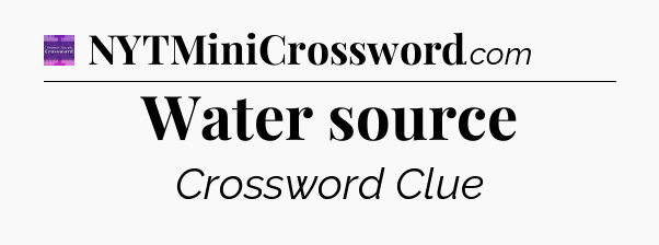 Water source - Thomas Joseph Crossword