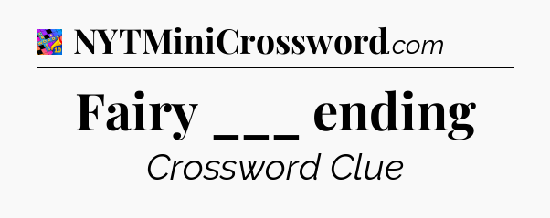 Fairy ___ ending Crossword Clue