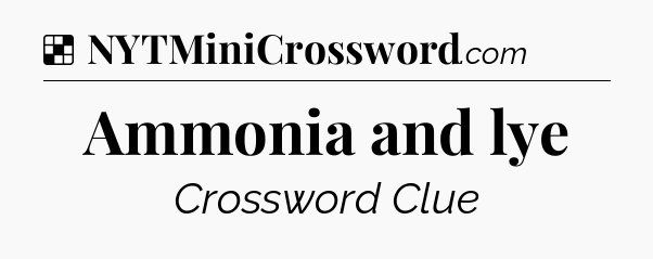 Solution: Ammonia and lye - NYT Crossword