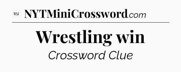 Wrestling win - WSJ Crossword