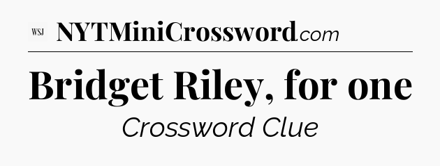 Bridget Riley, for one - WSJ Crossword